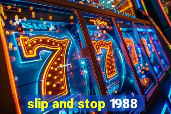 slip and stop 1988